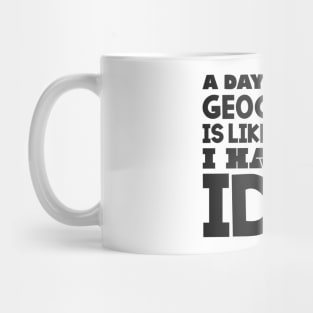 A day without geography Mug